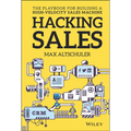 Hacking Sales: The Playbook for Building a High-Velocity Sales Machine - Hardcover