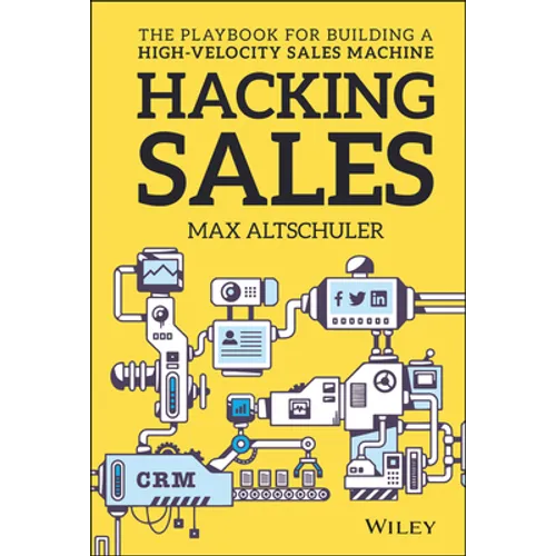 Hacking Sales: The Playbook for Building a High-Velocity Sales Machine - Hardcover