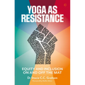 Yoga as Resistance: Equity and Inclusion on and Off the Mat - Paperback