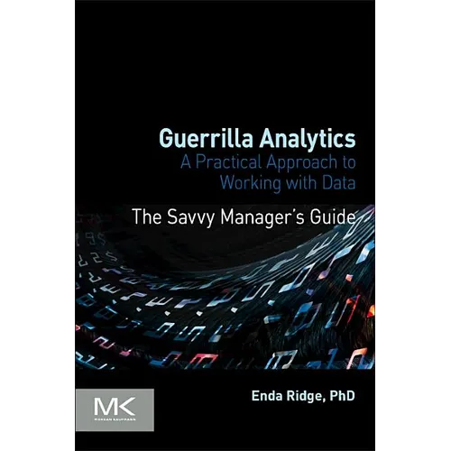 Guerrilla Analytics: A Practical Approach to Working with Data - Paperback