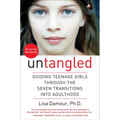 Untangled: Guiding Teenage Girls Through the Seven Transitions Into Adulthood - Hardcover