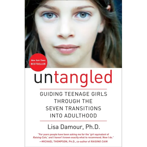 Untangled: Guiding Teenage Girls Through the Seven Transitions Into Adulthood - Hardcover