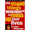 Ten Stupid Things Women Do to Mess Up Their Lives - Paperback