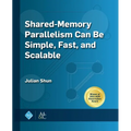 Shared-Memory Parallelism Can Be Simple, Fast, and Scalable - Hardcover