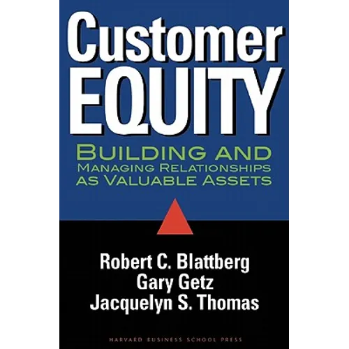 Customer Equity: Building and Managing Relationships as Valuable Assets - Hardcover