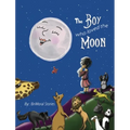 The Boy Who Loved the Moon - Hardcover