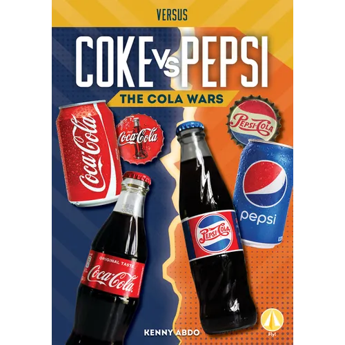 Coke vs. Pepsi: The Cola Wars: The Cola Wars - Library Binding