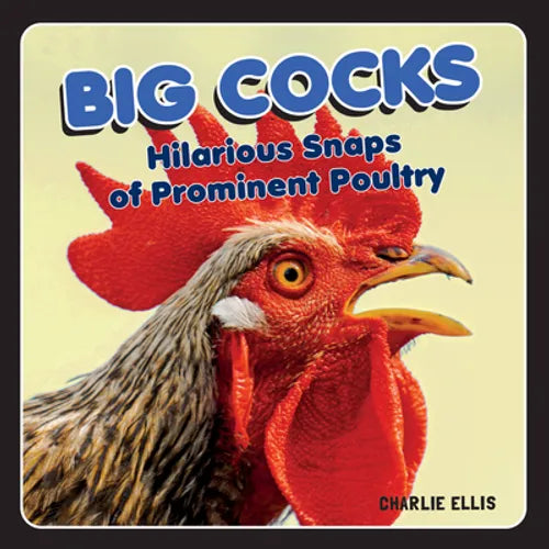 Big Cocks: Hilarious Snaps of Prominent Poultry - Hardcover