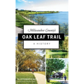 Milwaukee County's Oak Leaf Trail: A History - Hardcover