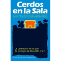 Cerdos en la Sala: Una guía práctica para la liberación = Pigs in the Parlor - Paperback
