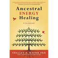 Ancestral Energy Healing: A Guidebook - Paperback