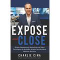 Expose and Close: Simple How to Marketing Methods and Techniques to Activate, Acquire, and Achieve Massive Success - Paperback