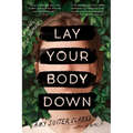 Lay Your Body Down: A Novel of Suspense - Paperback