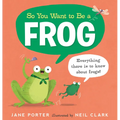 So You Want to Be a Frog - Hardcover