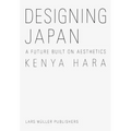 Kenya Hara: Designing Japan: A Future Built on Aesthetics - Hardcover
