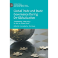 Global Trade and Trade Governance During De-Globalization: Transforming Trade Policy for Not-So-United World - Hardcover