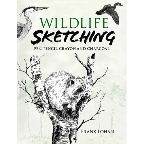 Wildlife Sketching: Pen, Pencil, Crayon and Charcoal - Paperback