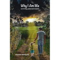 Why I Am Me: Surviving Grief and Trauma - Paperback
