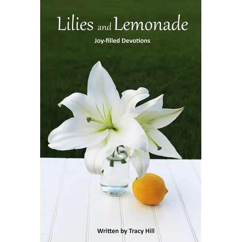 Lilies and Lemonade: Joy-filled Devotions - Paperback