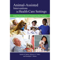 Animal-Assisted Interventions in Health Care Settings: A Best Practices Manual for Establishing New Programs - Paperback