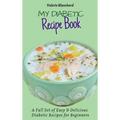 My Diabetic Recipe Book: A Full Set of Easy & Delicious Diabetic-Friendly Recipes for Beginners - Hardcover