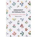 Immanent Externalities: The Reproduction of Life in Capital - Paperback