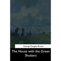 The House with the Green Shutters - Paperback