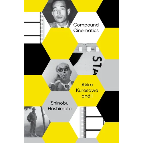 Compound Cinematics (Paperback): Akira Kurosawa and I - Paperback