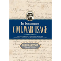 The Encyclopedia of Civil War Usage: An Illustrated Compendium of the Everyday Language of Soldiers and Civilians - Paperback