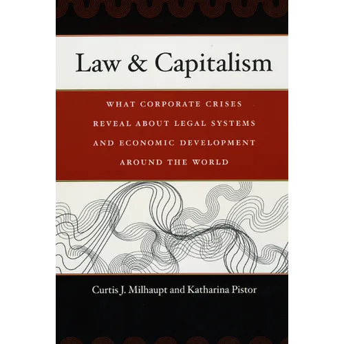 Law & Capitalism: What Corporate Crises Reveal about Legal Systems and Economic Development around the World - Paperback