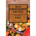 Best Crockpot Recipes 2022: Easy and Healthy Recipes for Beginners - Paperback