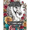 Equine Elegance: A Coloring Book of Horses and Roses - Paperback