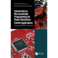 Introduction to Microcontroller Programming for Power Electronics Control Applications: Coding with Matlab(r) and Simulink(r) - Paperback
