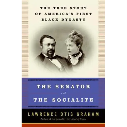 The Senator and the Socialite: The True Story of America's First Black Dynasty - Paperback