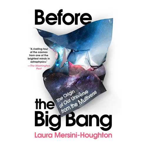Before the Big Bang: The Origin of Our Universe from the Multiverse - Paperback
