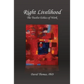 Right Livelihood: The Twelve Ethics of Work - Paperback