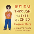 Autism Through the Eyes of a Child: Brayden's Story - Paperback