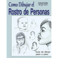 Como Dibujar el Rostro de las Personas: Tecnicas de dibujo paso a paso - Paperback