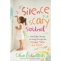 Silence Is a Scary Sound: And Other Stories on Living Through the Terrible Twos and Threes - Paperback