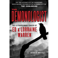 The Demonologist: The Extraordinary Career of Ed and Lorraine Warren - Paperback