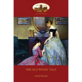 The Old Wives' Tale: With preface by the author (Aziloth Books) - Paperback