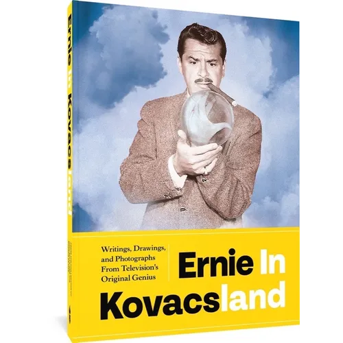 Ernie in Kovacsland: Writings, Drawings, and Photographs from Television's Original Genius - Paperback