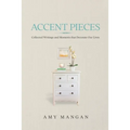 Accent Pieces: Collected Writings and Moments that Decorate Our Lives - Paperback