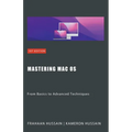 Mastering Mac OS: From Basics to Advanced Techniques - Paperback