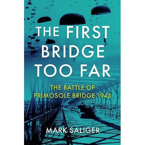 The First Bridge Too Far: The Battle of Primosole Bridge 1943 - Paperback