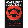 Governance Solutions: The Ultimate Guide to Competence and Confidence in the Boardroom - Paperback