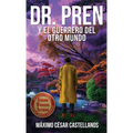 Dr. Pren Y El Guerrero del Otro Mundo - Hardcover