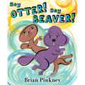 Hey Otter! Hey Beaver! - Hardcover