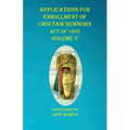 Applications For Enrollment of Choctaw Newborn Act of 1905 Volume V - Paperback