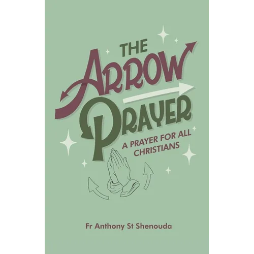 The Arrow Prayer: A Prayer for all Christians - Paperback